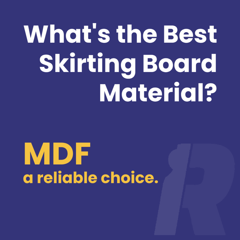 What's the best skirting board material? MDF a reliable choice. White and orange writing on blue background with Rapid Skirting logo in background.